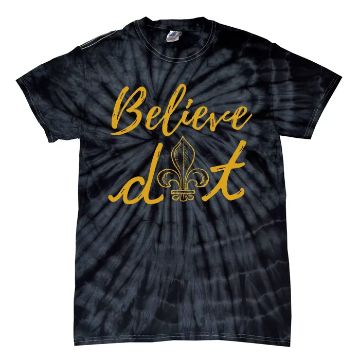 Believe Dat New Orleans Louisiana Everyone Loves New Orleans Tie-Dye T-Shirt