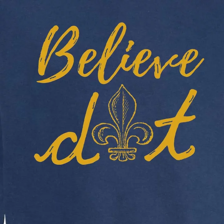 Believe Dat New Orleans Louisiana Everyone Loves New Orleans Garment-Dyed Sweatshirt