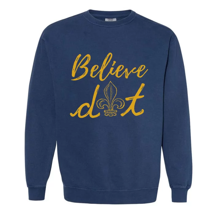 Believe Dat New Orleans Louisiana Everyone Loves New Orleans Garment-Dyed Sweatshirt