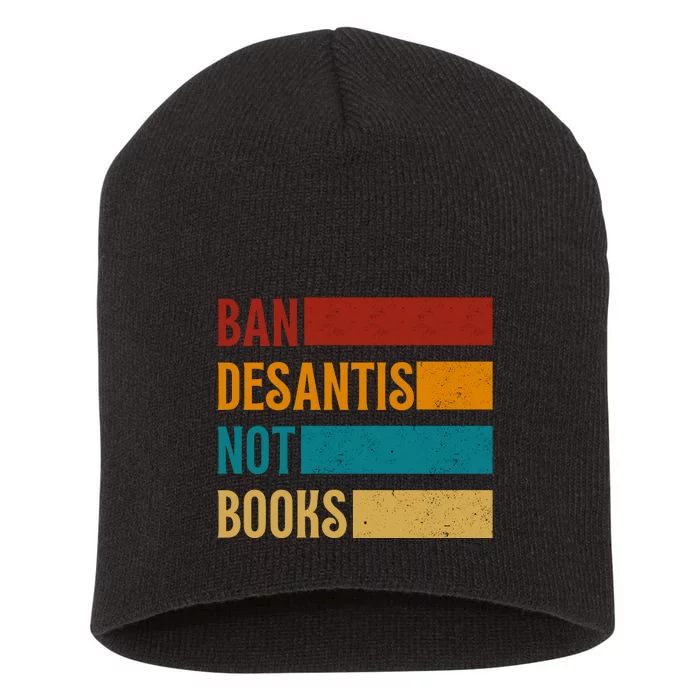 Ban DeSantis Not Books Anti Governor Ron Desantis Short Acrylic Beanie