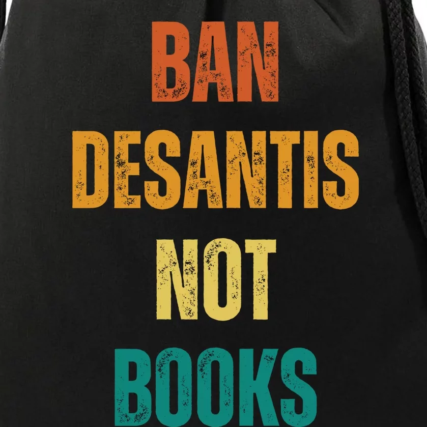 Ban DeSantis Not Books, Anti Governor Ron Desantis Drawstring Bag