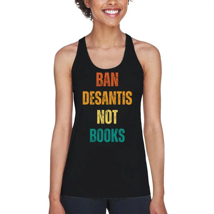 Ban DeSantis Not Books, Anti Governor Ron Desantis Women's Racerback Tank