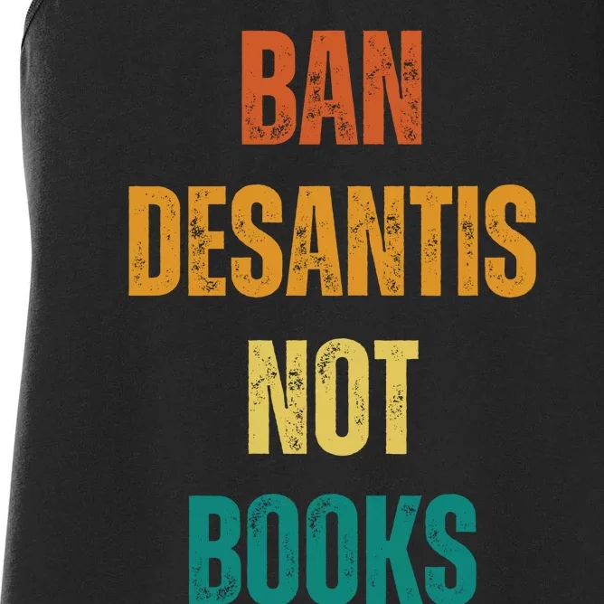 Ban DeSantis Not Books, Anti Governor Ron Desantis Women's Racerback Tank