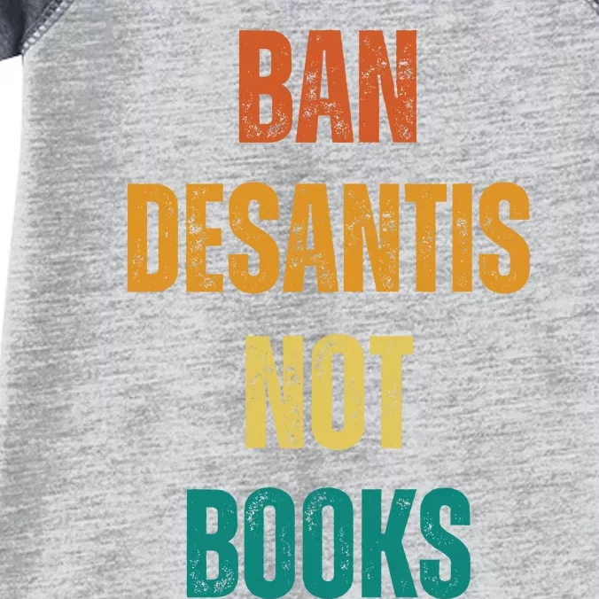 Ban DeSantis Not Books, Anti Governor Ron Desantis Infant Baby Jersey Bodysuit