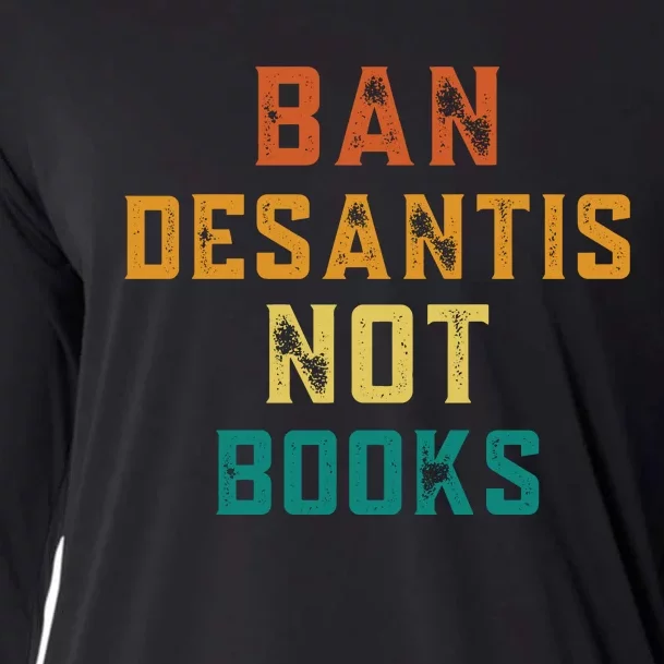 Ban DeSantis Not Books, Anti Governor Ron Desantis Cooling Performance Long Sleeve Crew