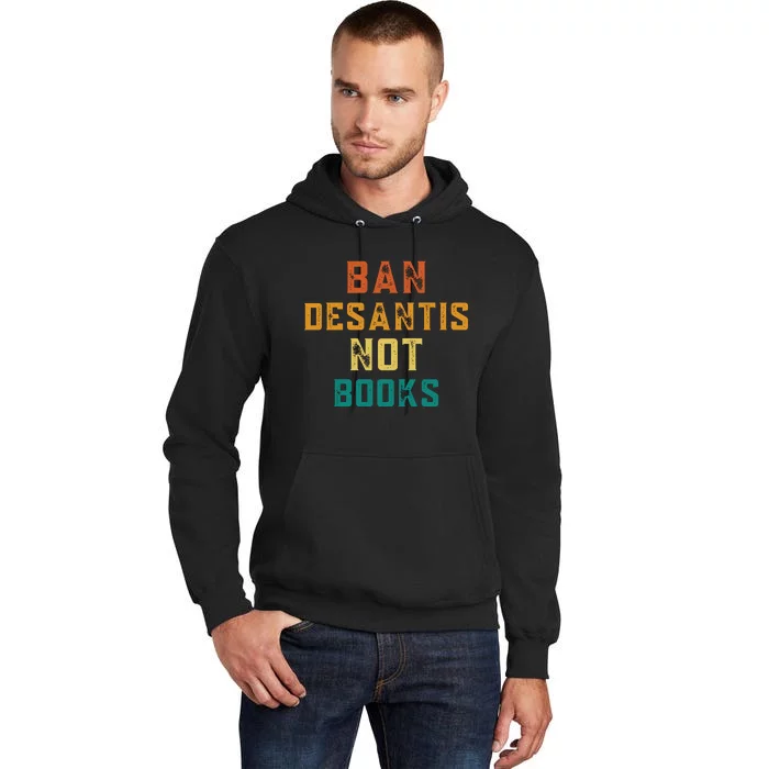 Ban DeSantis Not Books, Anti Governor Ron Desantis Tall Hoodie