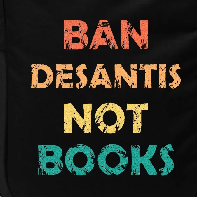 Ban DeSantis Not Books Anti Governor Ron Desantis Impact Tech Backpack