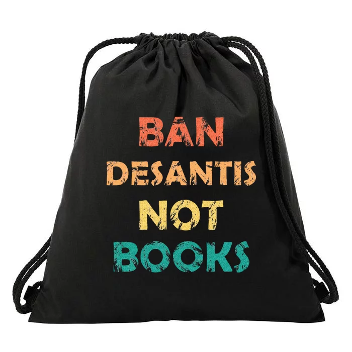 Ban DeSantis Not Books Anti Governor Ron Desantis Drawstring Bag