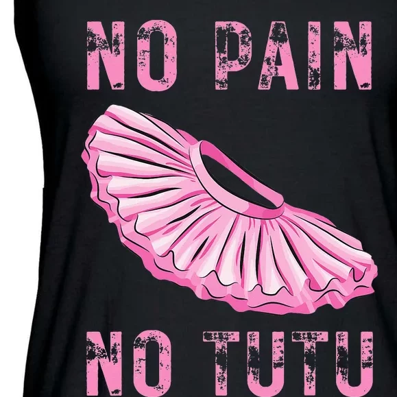 Ballet Dancer No Pain No Tutu Ballet Plie Ballet Ladies Essential Flowy Tank