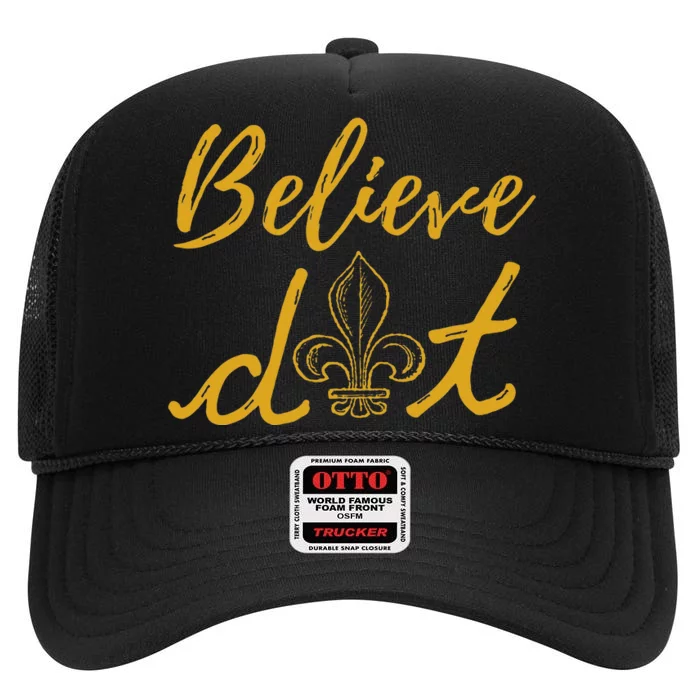 Believe Dat New Orleans Louisiana Everyone Loves New Orleans High Crown Mesh Trucker Hat