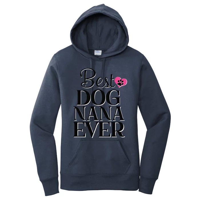 Best Dog Nana Ever Funny Novelty Dog Women's Pullover Hoodie