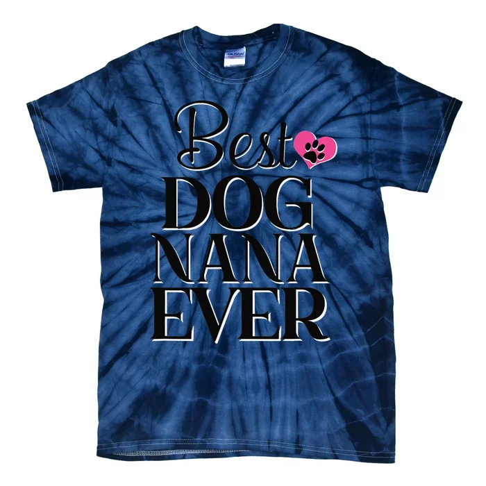 Best Dog Nana Ever Funny Novelty Dog Tie-Dye T-Shirt