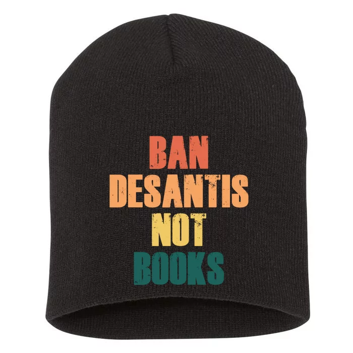 Ban DeSantis Not Books, Anti Governor Ron Desantis Short Acrylic Beanie