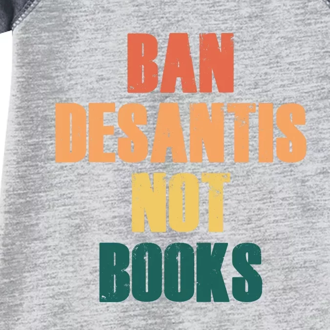 Ban DeSantis Not Books, Anti Governor Ron Desantis Infant Baby Jersey Bodysuit