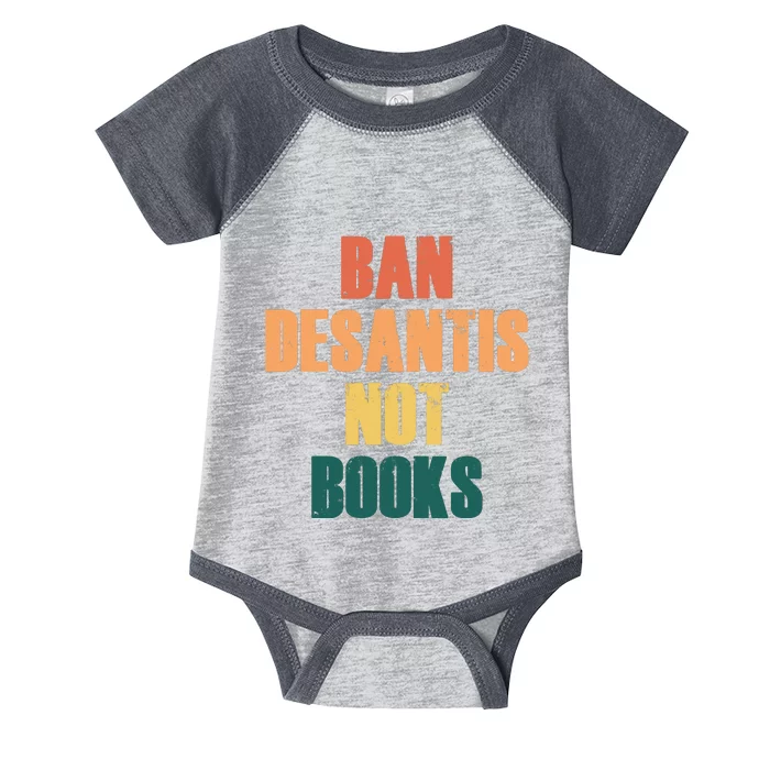 Ban DeSantis Not Books, Anti Governor Ron Desantis Infant Baby Jersey Bodysuit