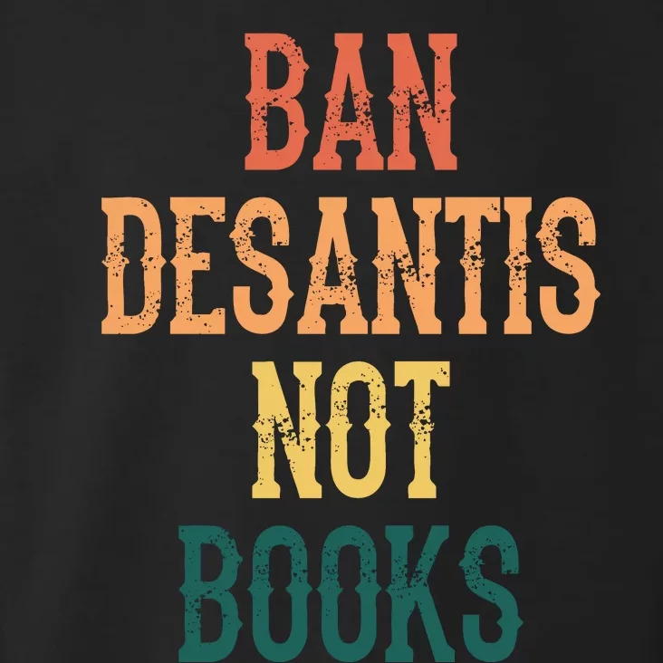 Ban DeSantis Not Books, Anti Governor Ron Desantis Toddler Hoodie