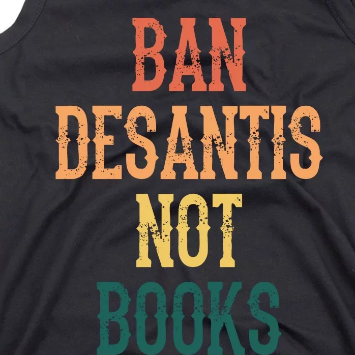 Ban DeSantis Not Books, Anti Governor Ron Desantis Tank Top