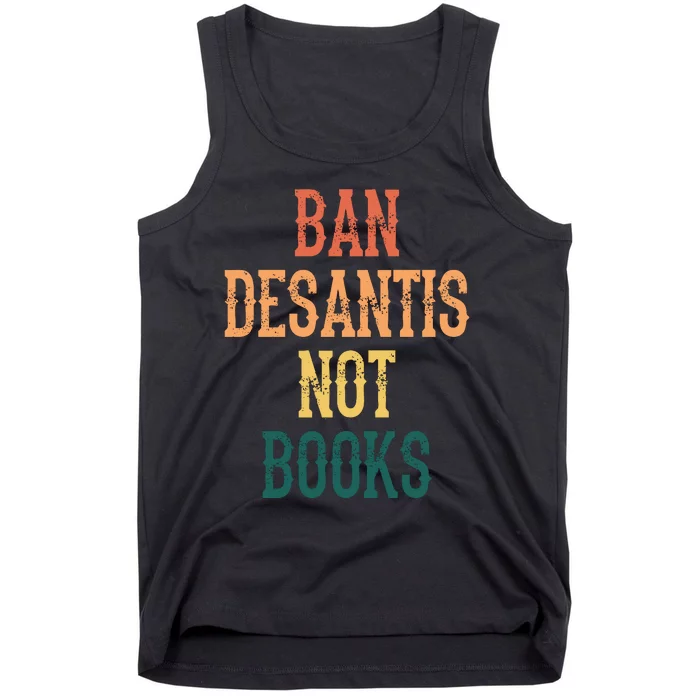 Ban DeSantis Not Books, Anti Governor Ron Desantis Tank Top