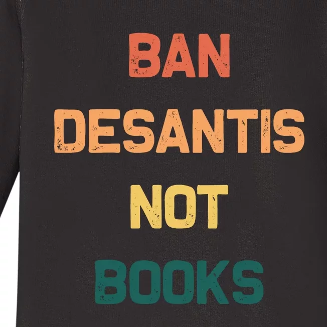 Ban DeSantis Not Books, Anti Governor Ron Desantis Baby Long Sleeve Bodysuit