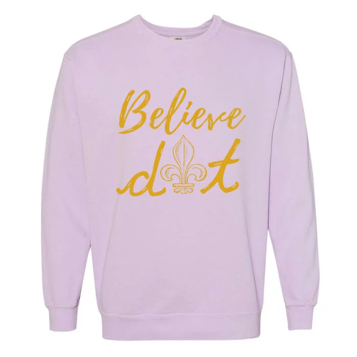 Believe Dat New Orleans Louisiana Everyone Loves New Orleans Garment-Dyed Sweatshirt