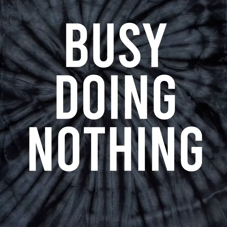 Busy Doing Nothing Tie-Dye T-Shirt