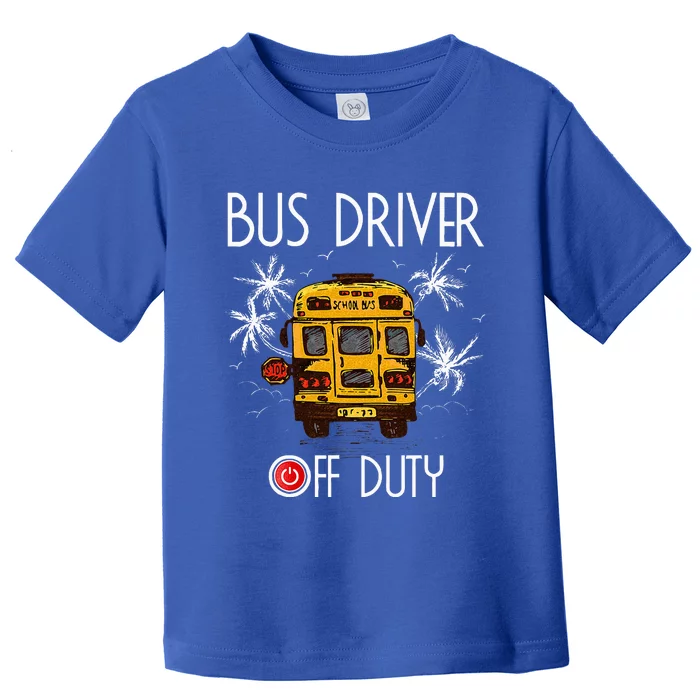 Bus Driver Off Duty Last Day of School summer Toddler T-Shirt