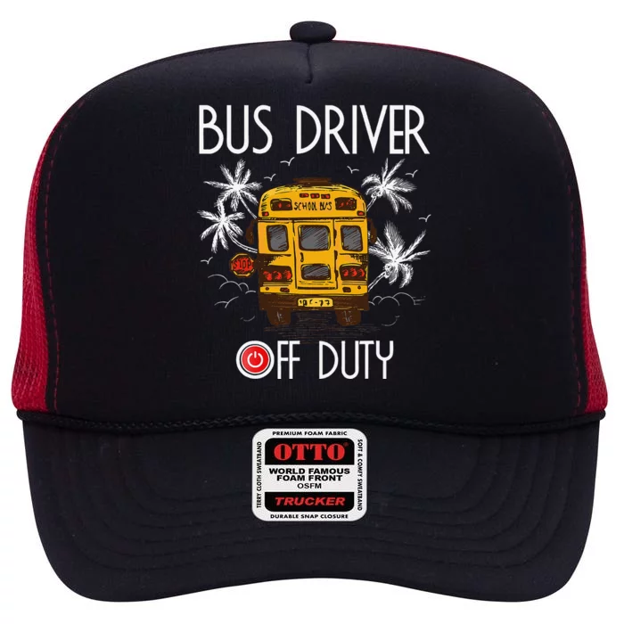 Bus Driver Off Duty Last Day Of School Summer To The Beach High Crown Mesh Trucker Hat