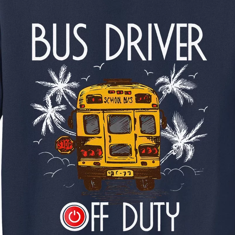 Bus Driver Off Duty Last Day Of School Summer To The Beach Sweatshirt