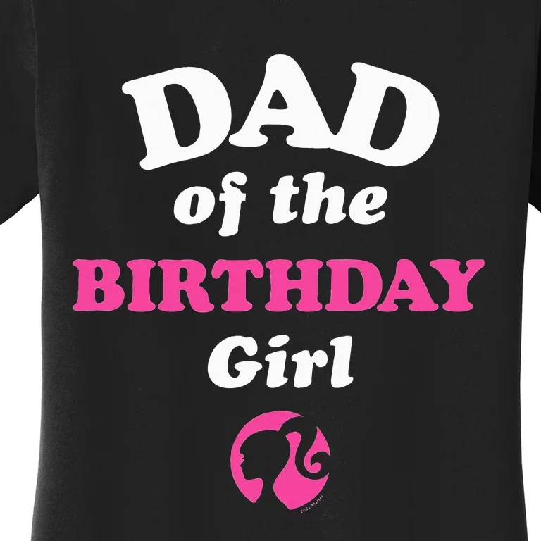 B.arbie Dad Of The Birthday Women's T-Shirt