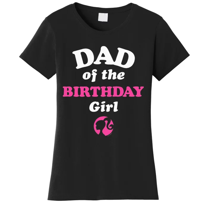 B.arbie Dad Of The Birthday Women's T-Shirt