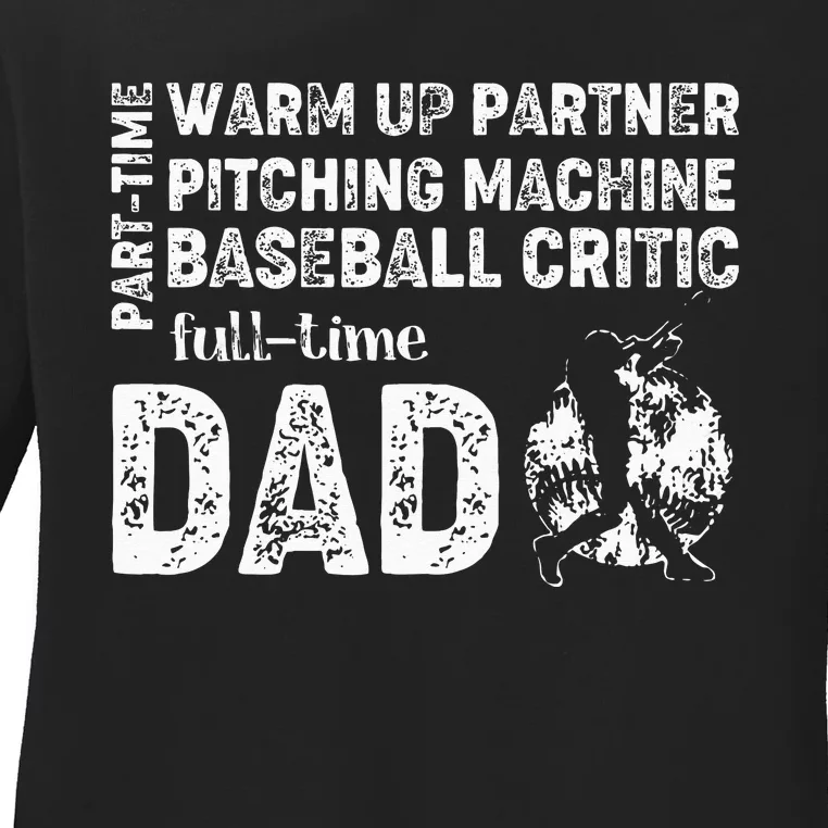 Baseball Dad Part Time Warm Up Partner Full Time Dad Ladies Long Sleeve Shirt