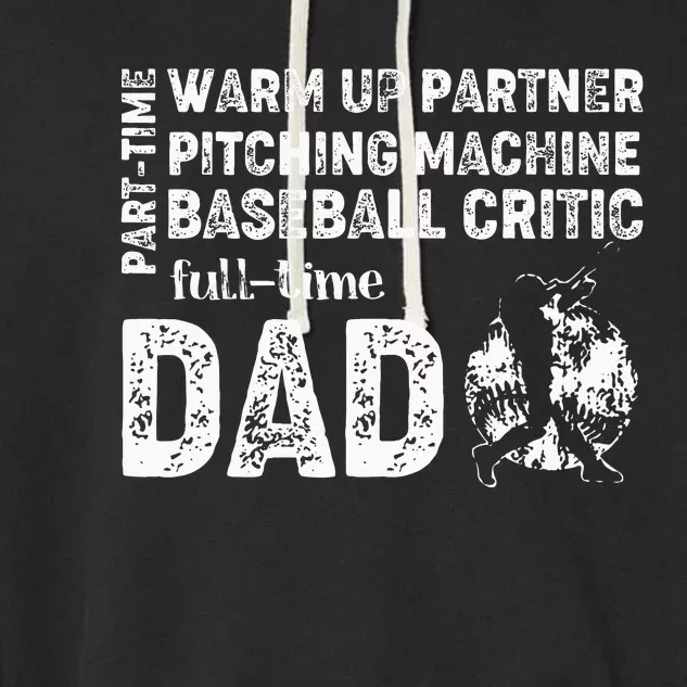 Baseball Dad Part Time Warm Up Partner Full Time Dad Garment-Dyed Fleece Hoodie