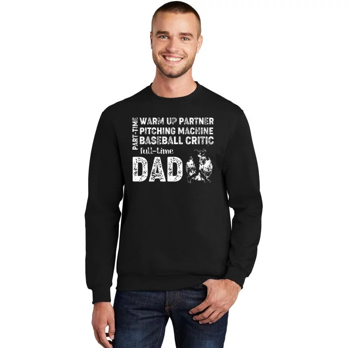 Baseball Dad Part Time Warm Up Partner Full Time Dad Sweatshirt