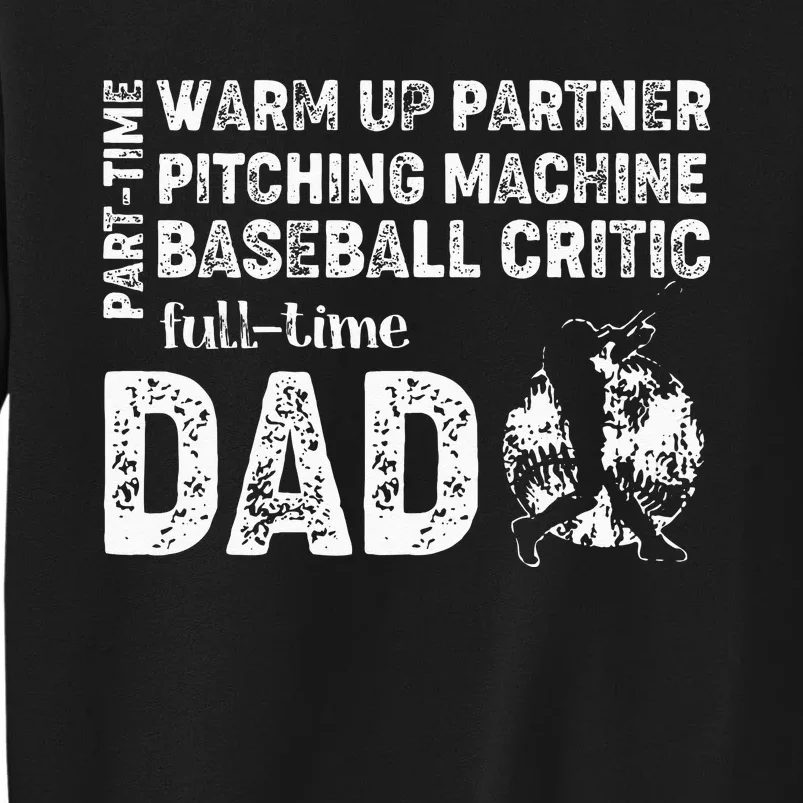 Baseball Dad Part Time Warm Up Partner Full Time Dad Sweatshirt