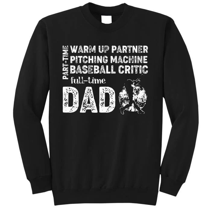 Baseball Dad Part Time Warm Up Partner Full Time Dad Sweatshirt