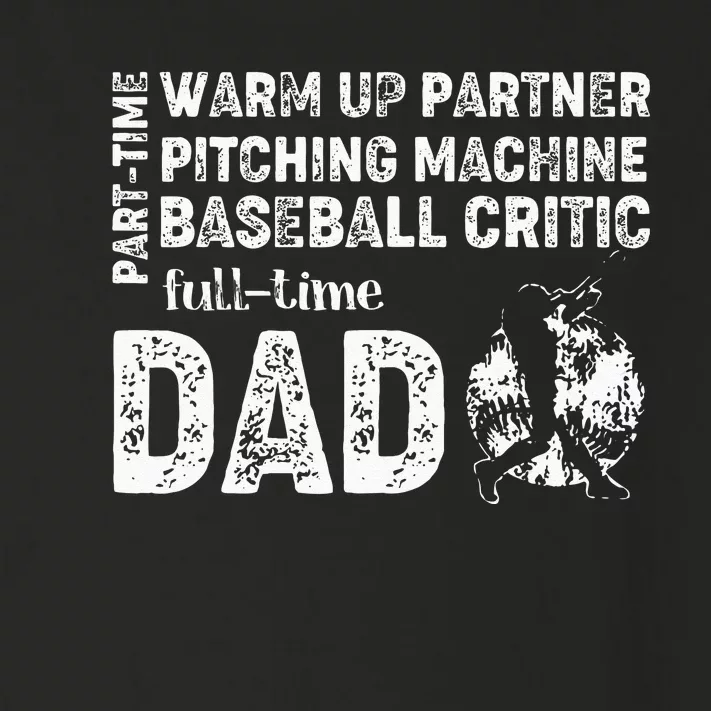 Baseball Dad Part Time Warm Up Partner Full Time Dad Toddler Long Sleeve Shirt