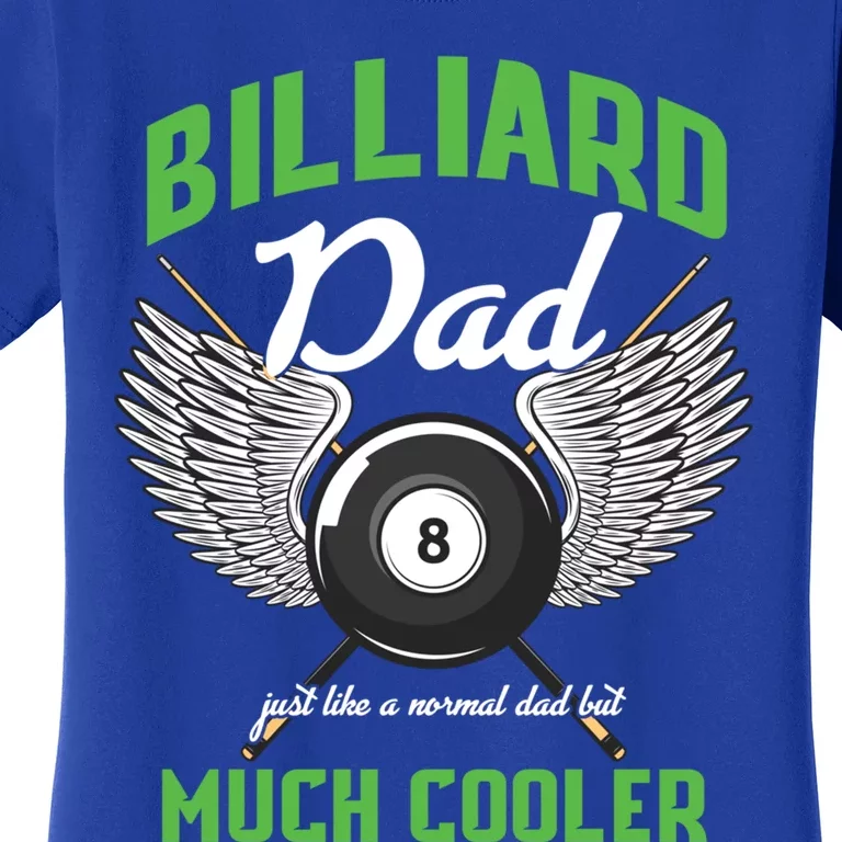 Billiard Dad Player Billiards Pool Snooker Father Cue Sports Gift Women's T-Shirt