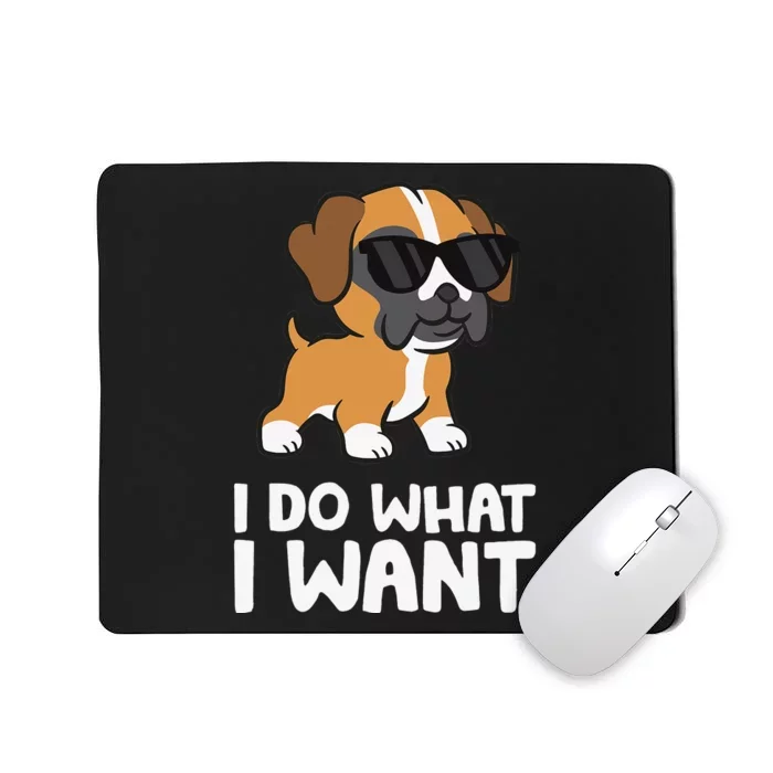 Boxer Dog Pet Boxer Dog I Do What I Want Mousepad