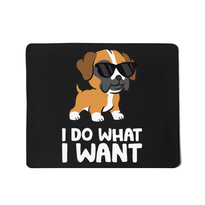 Boxer Dog Pet Boxer Dog I Do What I Want Mousepad