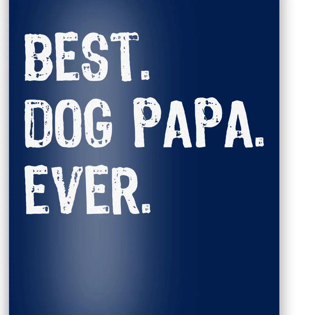 Best Dog Papa Ever Cool Funny Poster