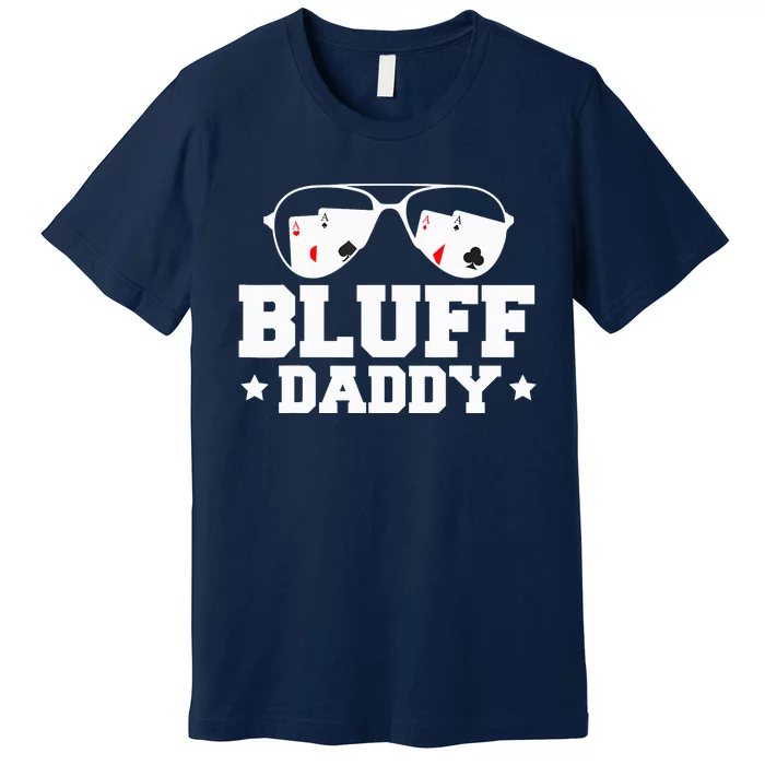 Bluff Daddy Poker Player Premium T-Shirt