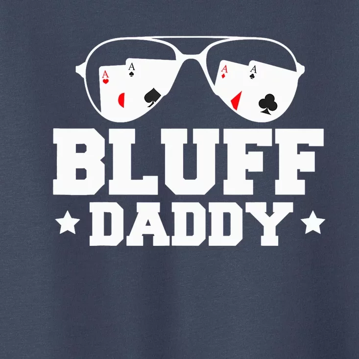 Bluff Daddy Poker Player Toddler T-Shirt