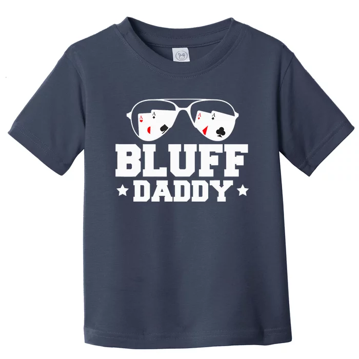 Bluff Daddy Poker Player Toddler T-Shirt