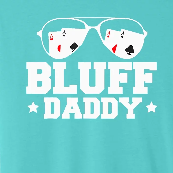 Bluff Daddy Poker Player ChromaSoft Performance T-Shirt