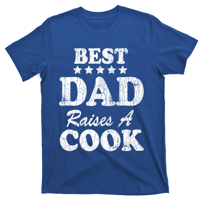 Best Dad Raises A Cook Funny Chef Cooking Graphic Gift T-Shirt