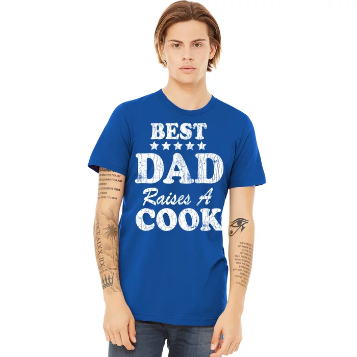 Best Dad Raises A Cook Funny Chef Cooking Graphic Gift Premium T-Shirt