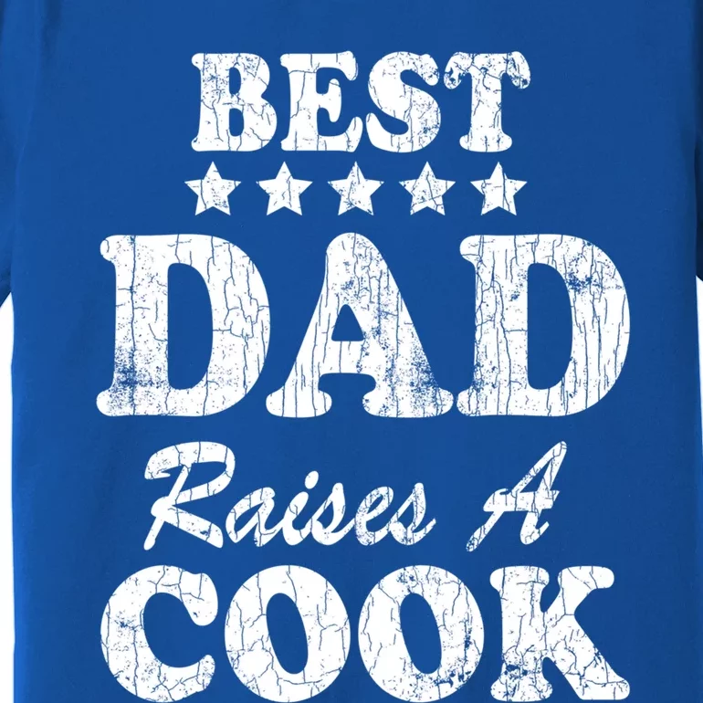 Best Dad Raises A Cook Funny Chef Cooking Graphic Gift Premium T-Shirt