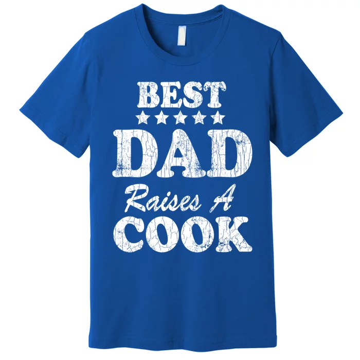 Best Dad Raises A Cook Funny Chef Cooking Graphic Gift Premium T-Shirt