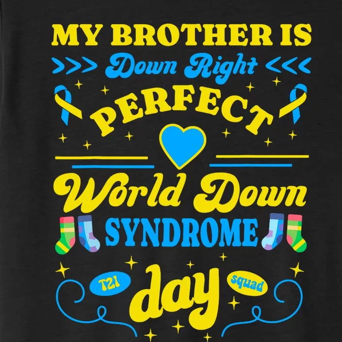 Brother Down Right Perfect World Down Syndrome Day 2024 Cute ChromaSoft Performance T-Shirt