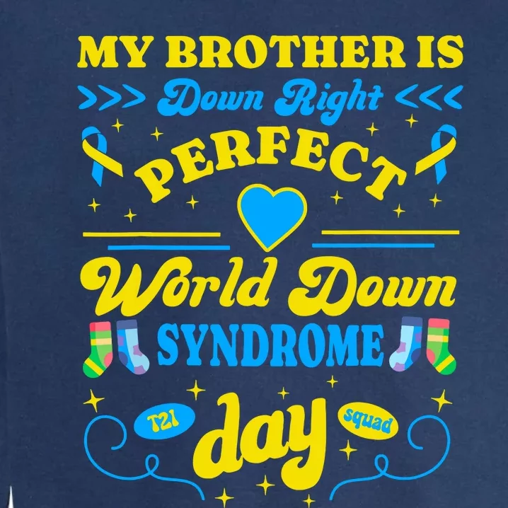 Brother Down Right Perfect World Down Syndrome Day 2024 Cute Garment-Dyed Sweatshirt